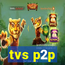 tvs p2p